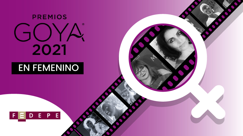 Premios Goya 2021: MUJERES DETRÁS DE LOS GOYA: LA PRESENCIA FEMENINA EN EL CINE ESPAÑOL